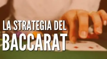 Le migliori strategie per vincere al Baccarat