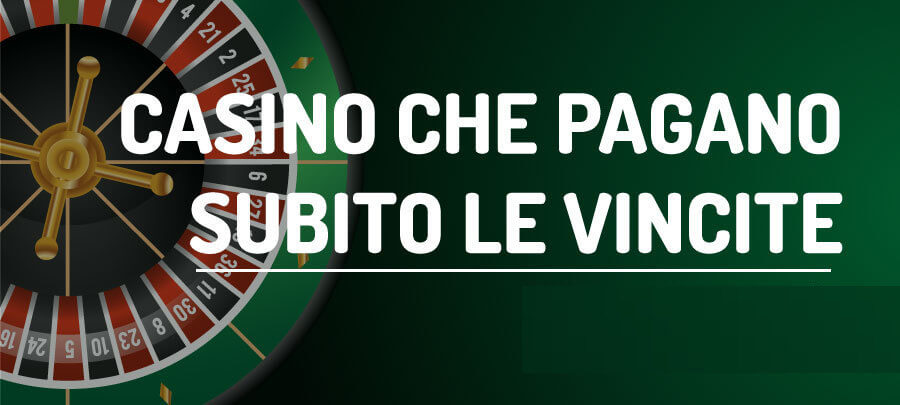 I casinò che pagano subito le vincite
